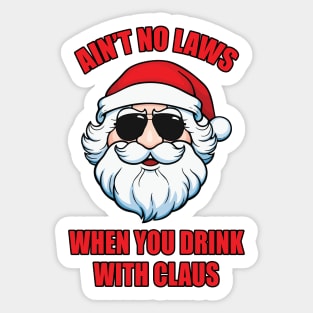 Ain't No Laws When You Drink with Claus Sticker